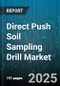 Direct Push Soil Sampling Drill Market by Application, Product Type, End User, Technology, Drilling Depth - Global Forecast to 2030 - Product Image