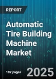 Automatic Tire Building Machine Market - Global Forecast to 2030- Product Image
