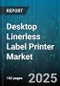 Desktop Linerless Label Printer Market - Global Forecast to 2030 - Product Image