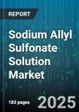 Sodium Allyl Sulfonate Solution Market by Application, Type, Distribution Channel, End-User Industry - Global Forecast to 2030- Product Image