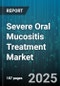 Severe Oral Mucositis Treatment Market by Treatment Modality, Drug Class, Route Of Administration, Distribution Channel, End User - Global Forecast to 2030 - Product Thumbnail Image