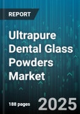 Ultrapure Dental Glass Powders Market - Global Forecast to 2030- Product Image