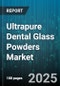 Ultrapure Dental Glass Powders Market - Global Forecast to 2030 - Product Thumbnail Image