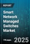Smart Network Managed Switches Market - Global Forecast to 2030 - Product Image
