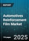 Automotives Reinforcement Film Market by Application, Film Type, Matrix Material, Vehicle Type, End Use, Technology - Global Forecast to 2030 - Product Thumbnail Image