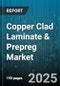 Copper Clad Laminate & Prepreg Market - Cumulative Impact of United States Tariffs 2025 - Global Forecast to 2030 - Product Thumbnail Image