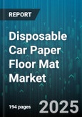 Disposable Car Paper Floor Mat Market - Global Forecast to 2030- Product Image