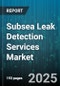 Subsea Leak Detection Services Market - Global Forecast to 2030 - Product Thumbnail Image