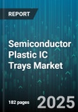 Semiconductor Plastic IC Trays Market - Global Forecast to 2030- Product Image