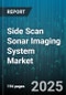 Side Scan Sonar Imaging System Market - Global Forecast to 2030 - Product Thumbnail Image