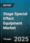 Stage Special Effect Equipment Market by Equipment Type, Application, End User, Distribution Channel - Global Forecast to 2030 - Product Thumbnail Image