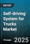 Self-driving System for Trucks Market - Global Forecast to 2030 - Product Thumbnail Image