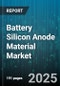 Battery Silicon Anode Material Market - Global Forecast to 2030 - Product Image