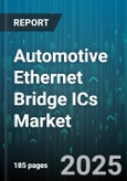 Automotive Ethernet Bridge ICs Market - Global Forecast to 2030- Product Image