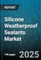 Silicone Weatherproof Sealants Market - Global Forecast to 2030 - Product Thumbnail Image