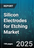 Silicon Electrodes for Etching Market by Application, End-Use Industry, Technology, Purity Grade, Doping Type, Form, Sales Channel - Global Forecast to 2030- Product Image