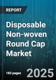 Disposable Non-woven Round Cap Market - Global Forecast to 2030- Product Image