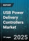 USB Power Delivery Controllers Market by Application, End User, Controller Type, Power Profile, Communication Standard, Distribution Channel - Global Forecast to 2030 - Product Thumbnail Image