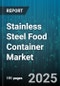 Stainless Steel Food Container Market - Global Forecast to 2030 - Product Thumbnail Image