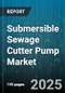 Submersible Sewage Cutter Pump Market - Global Forecast to 2030 - Product Thumbnail Image