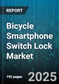 Bicycle Smartphone Switch Lock Market - Global Forecast to 2030- Product Image