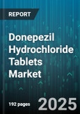 Donepezil Hydrochloride Tablets Market - Cumulative Impact of United States Tariffs 2025 - Global Forecast to 2030- Product Image