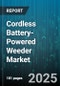 Cordless Battery-Powered Weeder Market - Global Forecast to 2030 - Product Thumbnail Image