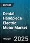 Dental Handpiece Electric Motor Market - Cumulative Impact of United States Tariffs 2025 - Global Forecast to 2030 - Product Thumbnail Image