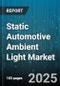 Static Automotive Ambient Light Market - Global Forecast to 2030 - Product Thumbnail Image