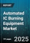 Automated IC Burning Equipment Market by End User Industry, Equipment Type, Automation Level, Application, Sales Channel - Global Forecast to 2030 - Product Thumbnail Image