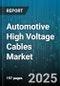 Automotive High Voltage Cables Market - Cumulative Impact of United States Tariffs 2025 - Global Forecast to 2030 - Product Thumbnail Image