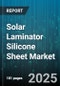 Solar Laminator Silicone Sheet Market - Global Forecast to 2030 - Product Image