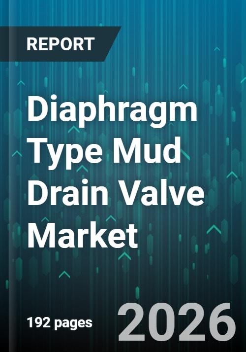 Diaphragm Type Mud Drain Valve Market - Global Forecast to 2030