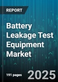 Battery Leakage Test Equipment Market - Global Forecast to 2030- Product Image
