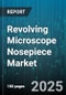 Revolving Microscope Nosepiece Market - Global Forecast to 2030 - Product Thumbnail Image