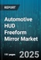 Automotive HUD Freeform Mirror Market - Global Forecast to 2030 - Product Thumbnail Image