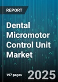 Dental Micromotor Control Unit Market - Global Forecast to 2030- Product Image