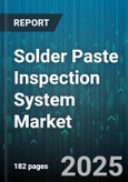 Solder Paste Inspection System Market by Application, Inspection Mode, Inspection Stage, End User, Solder Paste Type - Global Forecast to 2030- Product Image