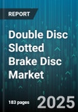 Double Disc Slotted Brake Disc Market - Global Forecast to 2030- Product Image