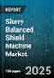 Slurry Balanced Shield Machine Market by Diameter Range, Type, Application, Operation Mode, End Use - Global Forecast to 2030 - Product Image
