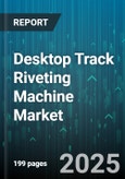 Desktop Track Riveting Machine Market - Global Forecast to 2030- Product Image