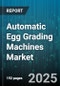 Automatic Egg Grading Machines Market - Cumulative Impact of United States Tariffs 2025 - Global Forecast to 2030 - Product Thumbnail Image