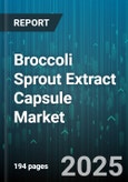 Broccoli Sprout Extract Capsule Market - Global Forecast to 2030- Product Image