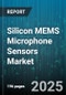 Silicon MEMS Microphone Sensors Market - Cumulative Impact of United States Tariffs 2025 - Global Forecast to 2030 - Product Thumbnail Image