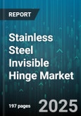 Stainless Steel Invisible Hinge Market - Global Forecast to 2030- Product Image