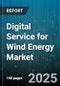 Digital Service for Wind Energy Market - Global Forecast to 2030 - Product Thumbnail Image