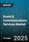 Brand & Communications Services Market - Global Forecast to 2030 - Product Thumbnail Image