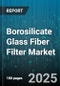 Borosilicate Glass Fiber Filter Market - Global Forecast to 2030 - Product Thumbnail Image