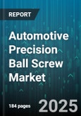 Automotive Precision Ball Screw Market - Cumulative Impact of United States Tariffs 2025 - Global Forecast to 2030- Product Image