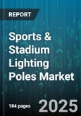 Sports & Stadium Lighting Poles Market - Global Forecast to 2030- Product Image